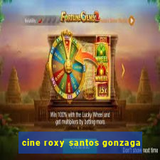 cine roxy santos gonzaga